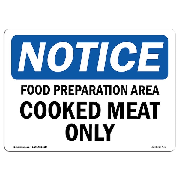 Safety Sign, OSHA Notice, 18" Height, NOTICE Food Preparation Area Cooked Meat Only Sign, Landscape